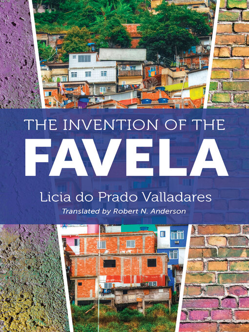 Title details for The Invention of the Favela by Licia do Prado Valladares - Available